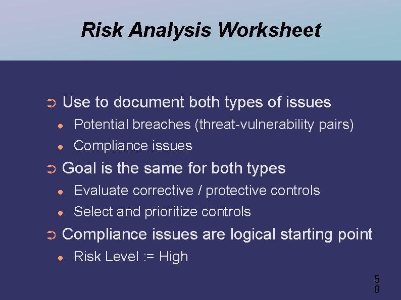 Risk Analysis Worksheet ➲ Use to document both types of issues ● ● ➲
