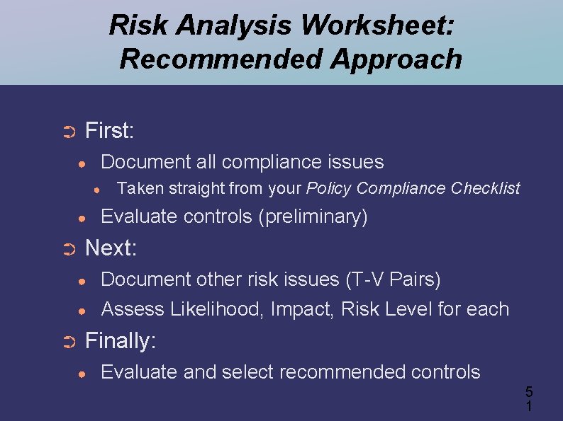 Risk Analysis Worksheet: Recommended Approach ➲ First: ● Document all compliance issues ● ●