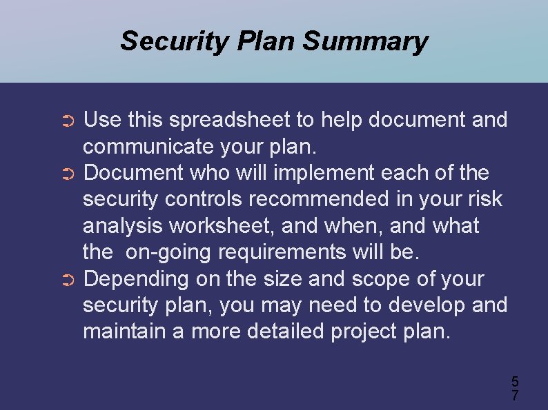 Security Plan Summary Use this spreadsheet to help document and communicate your plan. ➲