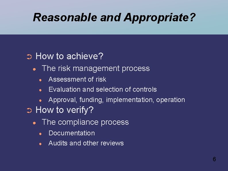 Reasonable and Appropriate? ➲ How to achieve? ● The risk management process ● ●