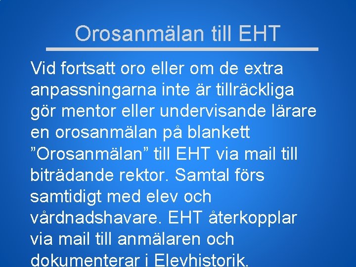 Orosanmälan till EHT Vid fortsatt oro eller om de extra anpassningarna inte är tillräckliga