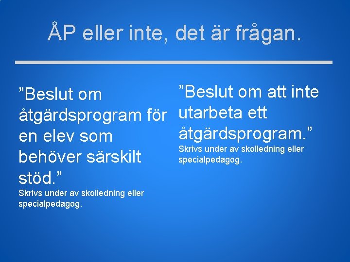 ÅP eller inte, det är frågan. ”Beslut om att inte ”Beslut om åtgärdsprogram för