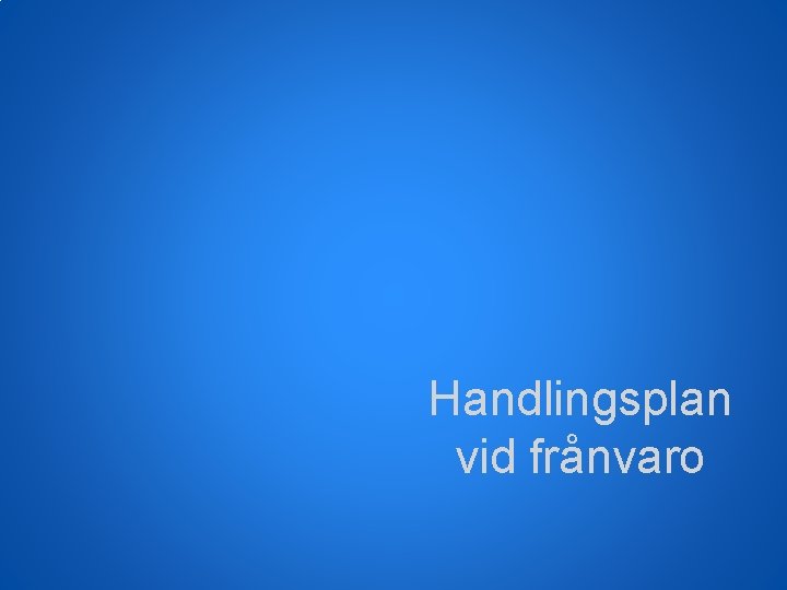 Handlingsplan vid frånvaro 