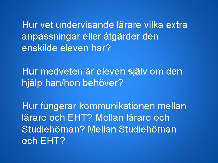 Hur vet undervisande lärare vilka extra anpassningar eller åtgärder den enskilde eleven har? Hur