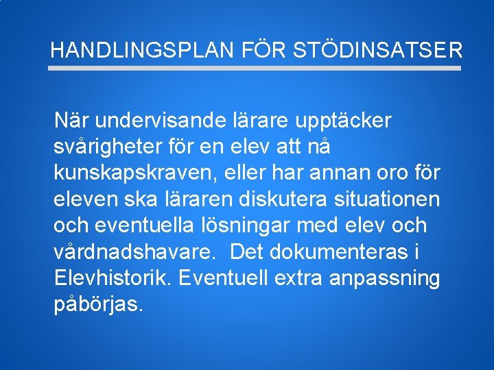 HANDLINGSPLAN FÖR STÖDINSATSER När undervisande lärare upptäcker svårigheter för en elev att nå kunskapskraven,