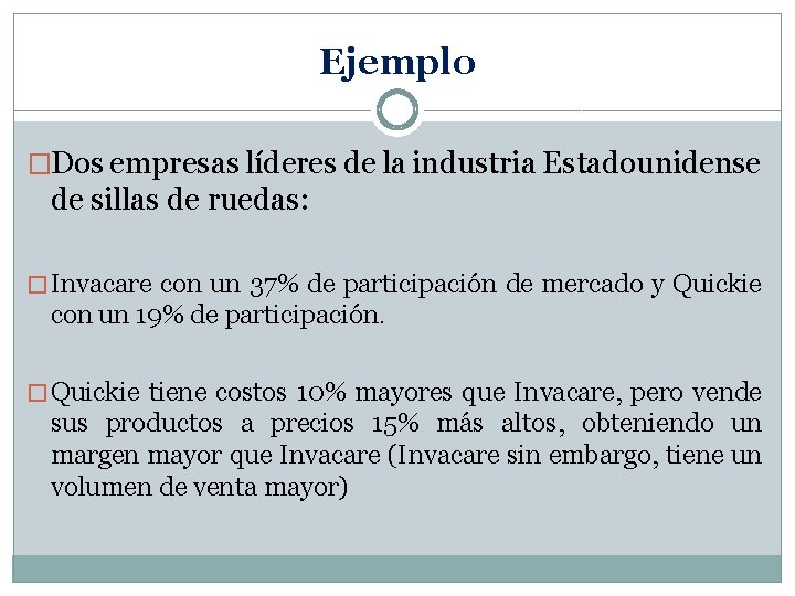 Ejemplo �Dos empresas líderes de la industria Estadounidense de sillas de ruedas: � Invacare