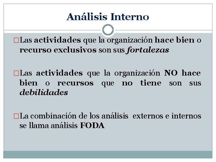 Análisis Interno �Las actividades que la organización hace bien o recurso exclusivos son sus