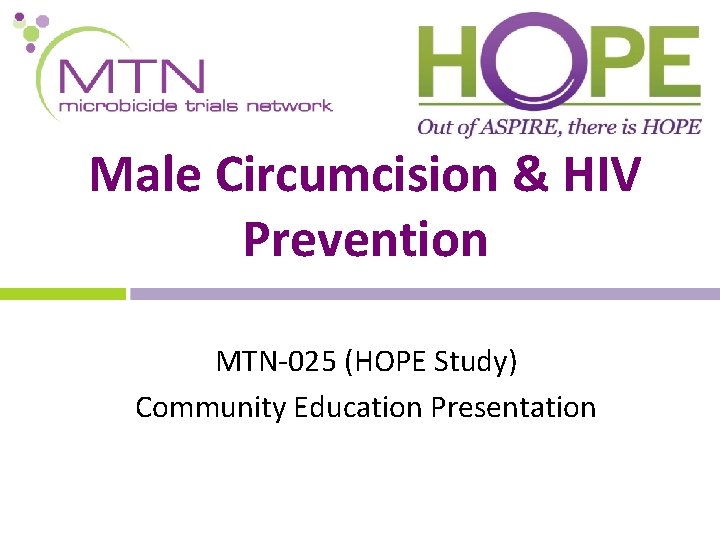 Male Circumcision & HIV Prevention MTN-025 (HOPE Study) Community Education Presentation 