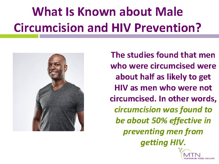 What Is Known about Male Circumcision and HIV Prevention? The studies found that men