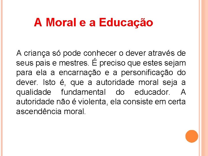 A Moral e a Educação A criança só pode conhecer o dever através de