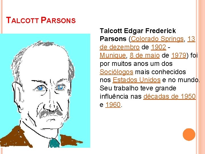 TALCOTT PARSONS Talcott Edgar Frederick Parsons (Colorado Springs, 13 de dezembro de 1902 Munique,
