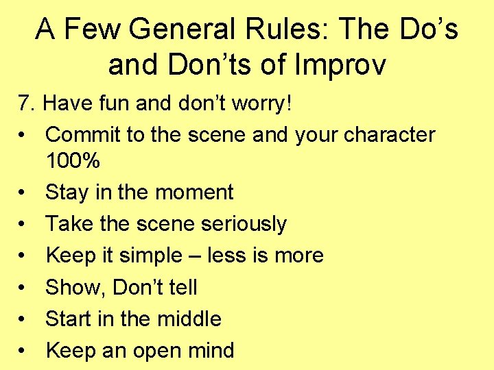 A Few General Rules: The Do’s and Don’ts of Improv 7. Have fun and