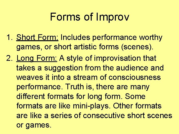 Forms of Improv 1. Short Form: Includes performance worthy games, or short artistic forms