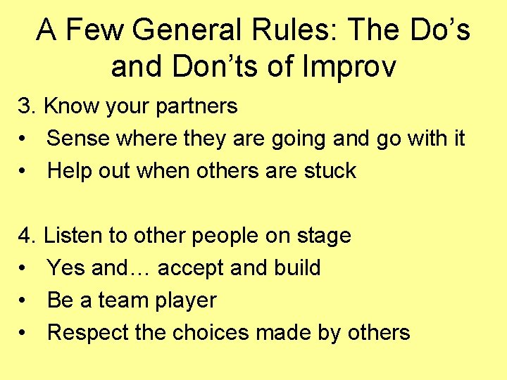 A Few General Rules: The Do’s and Don’ts of Improv 3. Know your partners