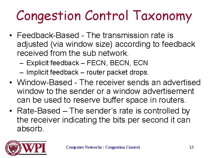 Congestion Control Taxonomy • Feedback-Based - The transmission rate is adjusted (via window size)