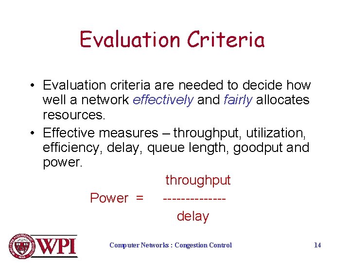 Evaluation Criteria • Evaluation criteria are needed to decide how well a network effectively