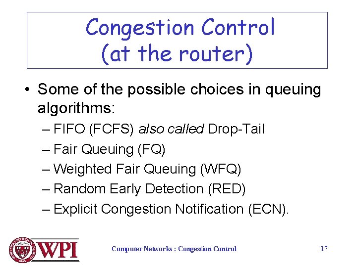 Congestion Control (at the router) • Some of the possible choices in queuing algorithms: