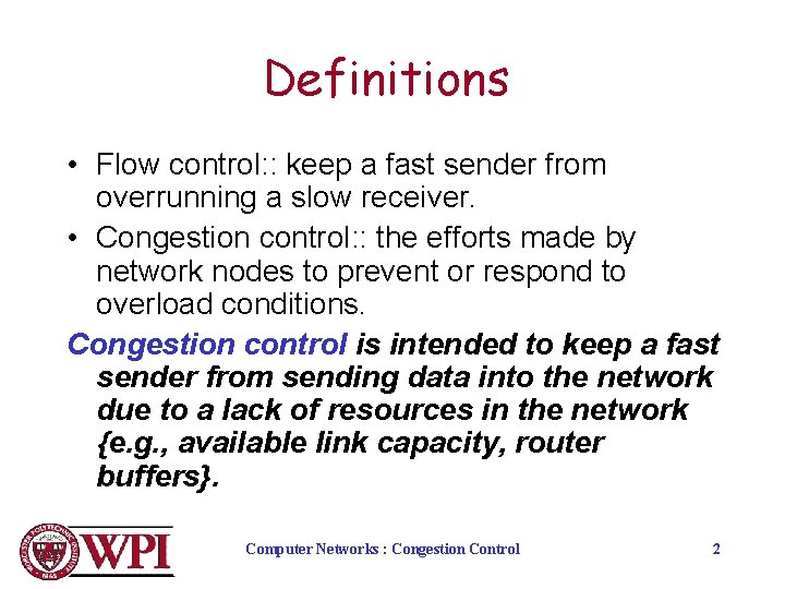 Definitions • Flow control: : keep a fast sender from overrunning a slow receiver.