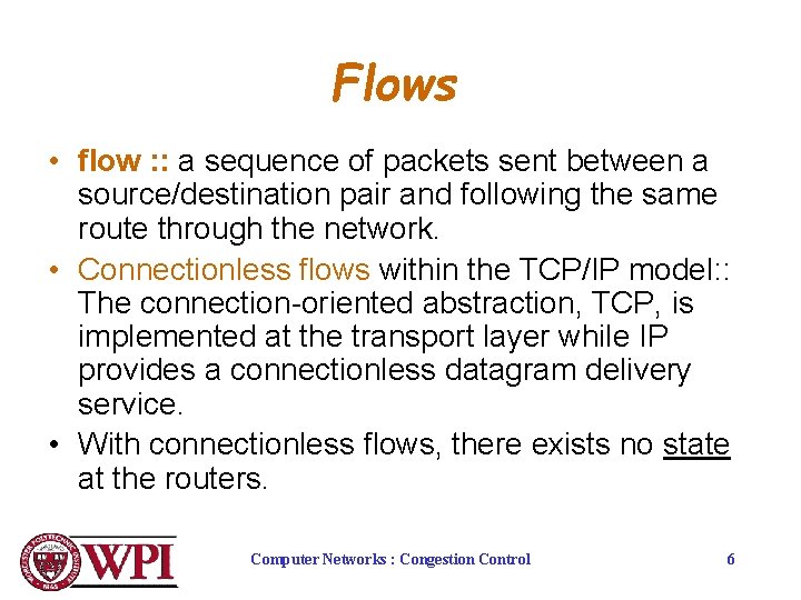 Flows • flow : : a sequence of packets sent between a source/destination pair