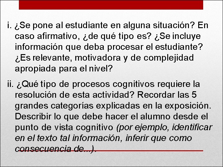 i. ¿Se pone al estudiante en alguna situación? En caso afirmativo, ¿de qué tipo