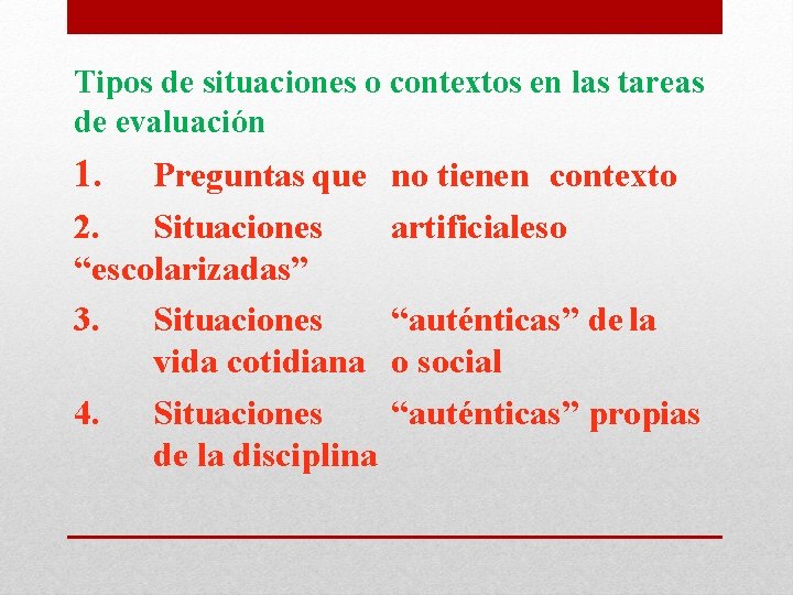 Tipos de situaciones o contextos en las tareas de evaluación 1. Preguntas que 2.