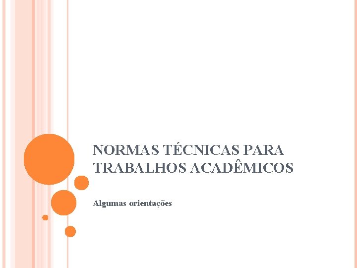 NORMAS TÉCNICAS PARA TRABALHOS ACADÊMICOS Algumas orientações 