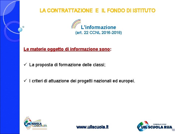 LA CONTRATTAZIONE E IL FONDO DI ISTITUTO L'informazione (art. 22 CCNL 2016 -2018) Le LA CONTRATTAZIONE E IL FONDO DI ISTITUTO L'informazione (art. 22 CCNL 2016 -2018) Le