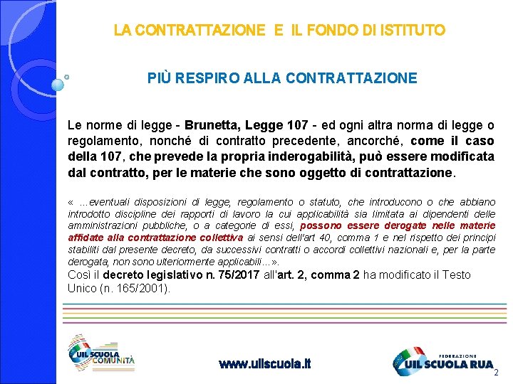 LA CONTRATTAZIONE E IL FONDO DI ISTITUTO PIÙ RESPIRO ALLA CONTRATTAZIONE Le norme di