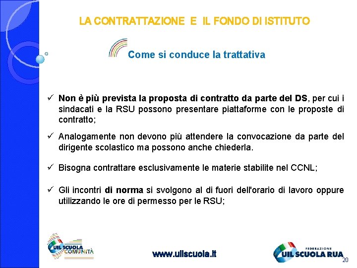 LA CONTRATTAZIONE E IL FONDO DI ISTITUTO Come si conduce la trattativa ü Non