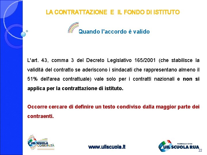 LA CONTRATTAZIONE E IL FONDO DI ISTITUTO Quando l'accordo è valido L'art. 43, comma