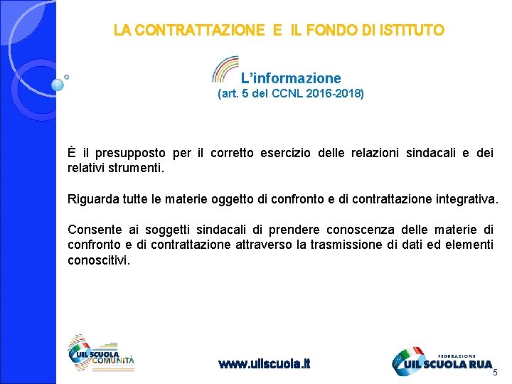 LA CONTRATTAZIONE E IL FONDO DI ISTITUTO L’informazione (art. 5 del CCNL 2016 -2018)