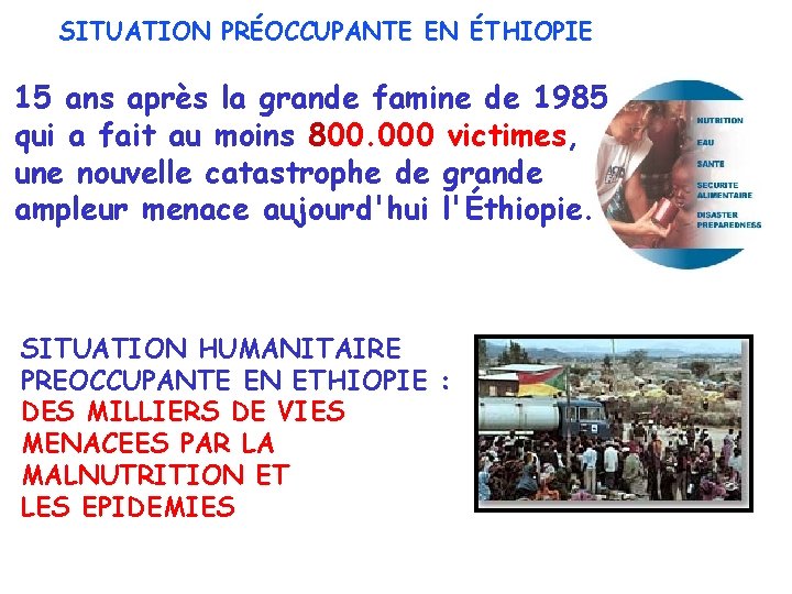 SITUATION PRÉOCCUPANTE EN ÉTHIOPIE 15 ans après la grande famine de 1985 qui a