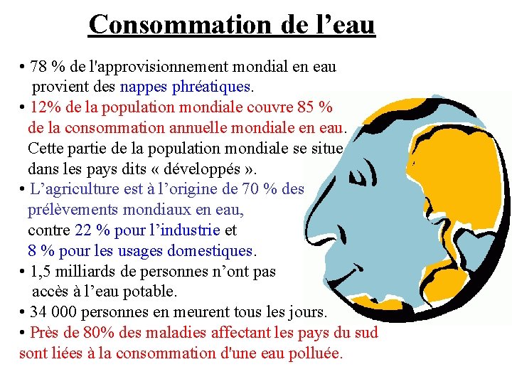 Consommation de l’eau • 78 % de l'approvisionnement mondial en eau provient des nappes