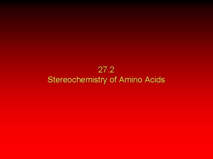 27. 2 Stereochemistry of Amino Acids 