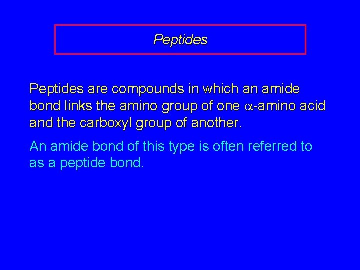 Peptides are compounds in which an amide bond links the amino group of one