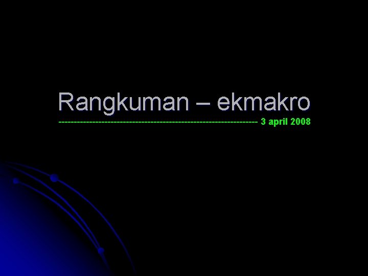 Rangkuman – ekmakro --------------------------------- 3 april 2008 