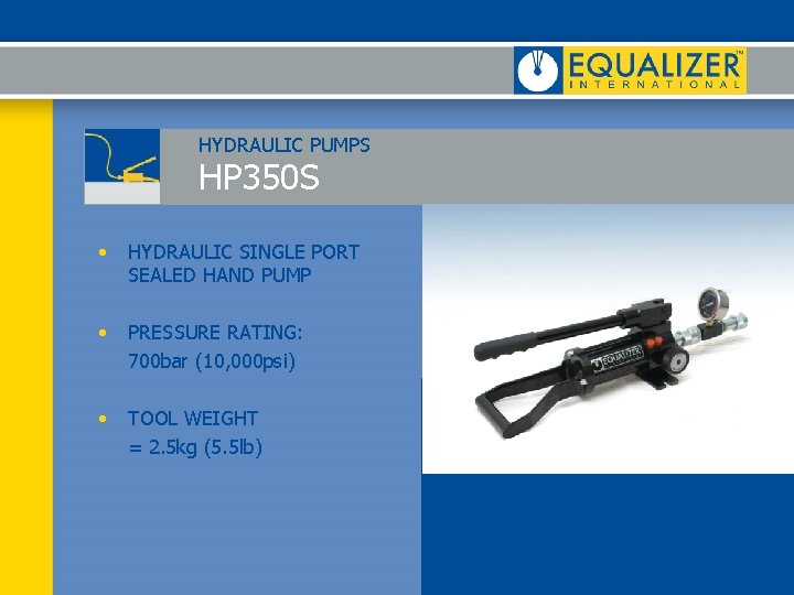 HYDRAULIC PUMPS HP 350 S • HYDRAULIC SINGLE PORT SEALED HAND PUMP • PRESSURE HYDRAULIC PUMPS HP 350 S • HYDRAULIC SINGLE PORT SEALED HAND PUMP • PRESSURE