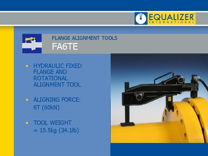 FLANGE ALIGNMENT TOOLS FA 6 TE • HYDRAULIC FIXED FLANGE AND ROTATIONAL ALIGNMENT TOOL FLANGE ALIGNMENT TOOLS FA 6 TE • HYDRAULIC FIXED FLANGE AND ROTATIONAL ALIGNMENT TOOL