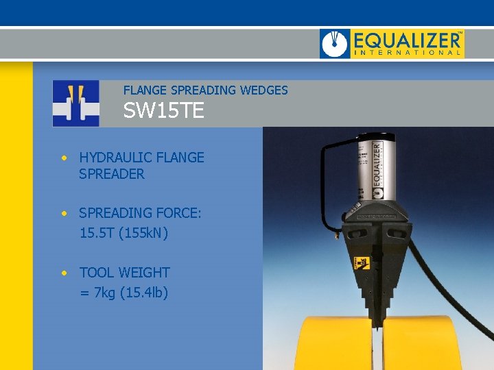 FLANGE SPREADING WEDGES SW 15 TE • HYDRAULIC FLANGE SPREADER • SPREADING FORCE: 15. FLANGE SPREADING WEDGES SW 15 TE • HYDRAULIC FLANGE SPREADER • SPREADING FORCE: 15.