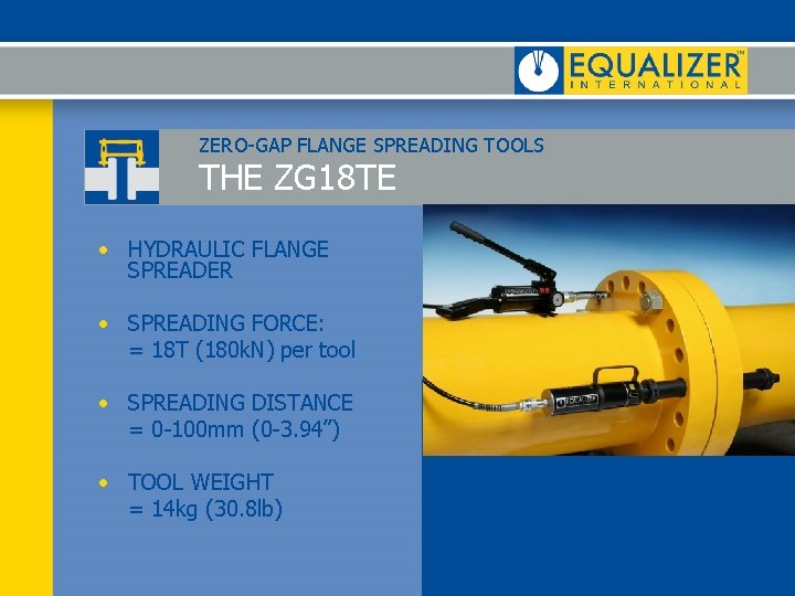 ZERO-GAP FLANGE SPREADING TOOLS THE ZG 18 TE • HYDRAULIC FLANGE SPREADER • SPREADING ZERO-GAP FLANGE SPREADING TOOLS THE ZG 18 TE • HYDRAULIC FLANGE SPREADER • SPREADING
