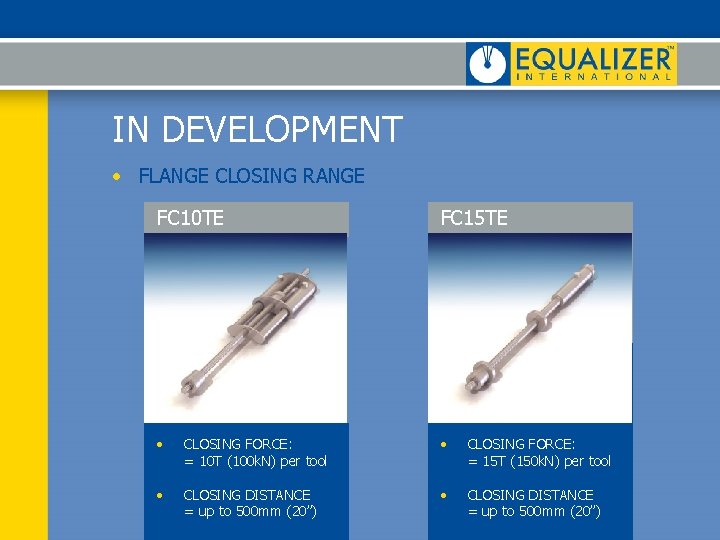 IN DEVELOPMENT • FLANGE CLOSING RANGE FC 10 TE FC 15 TE • CLOSING IN DEVELOPMENT • FLANGE CLOSING RANGE FC 10 TE FC 15 TE • CLOSING