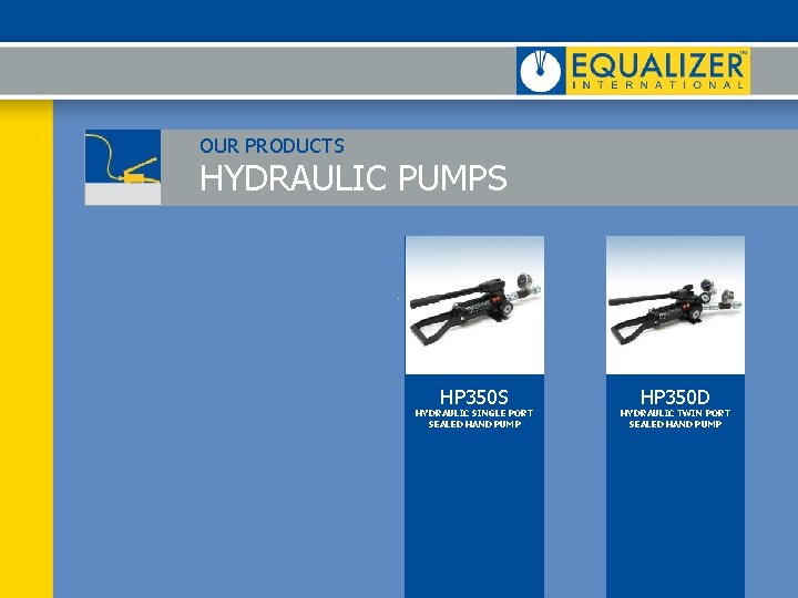 OUR PRODUCTS HYDRAULIC PUMPS HP 350 S HYDRAULIC SINGLE PORT SEALED HAND PUMP HP OUR PRODUCTS HYDRAULIC PUMPS HP 350 S HYDRAULIC SINGLE PORT SEALED HAND PUMP HP