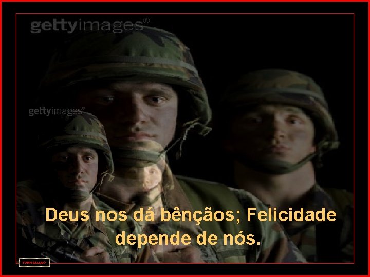  Deus nos dá bênçãos; Felicidade depende de nós. 