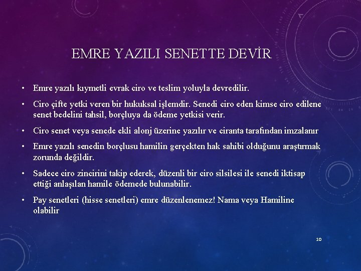 EMRE YAZILI SENETTE DEVİR • Emre yazılı kıymetli evrak ciro ve teslim yoluyla devredilir.