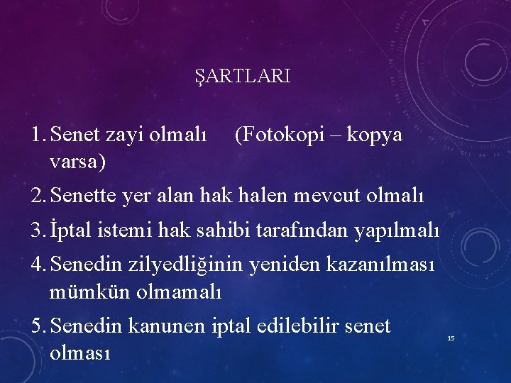 ŞARTLARI 1. Senet zayi olmalı (Fotokopi – kopya varsa) 2. Senette yer alan hak