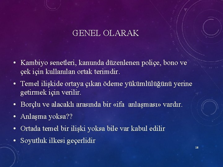 GENEL OLARAK • Kambiyo senetleri, kanunda düzenlenen poliçe, bono ve çek için kullanılan ortak