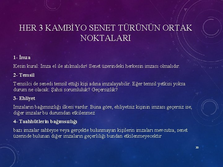 HER 3 KAMBİYO SENET TÜRÜNÜN ORTAK NOKTALARI 1 - İmza Kesin kural: İmza el