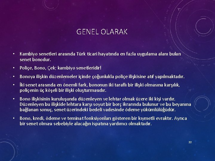 GENEL OLARAK • Kambiyo senetleri arasında Türk ticari hayatında en fazla uygulama alanı bulan
