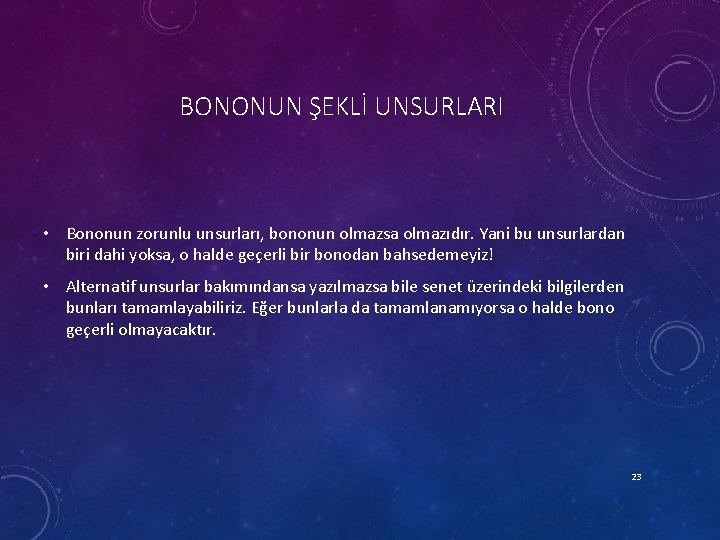 BONONUN ŞEKLİ UNSURLARI • Bononun zorunlu unsurları, bononun olmazsa olmazıdır. Yani bu unsurlardan biri