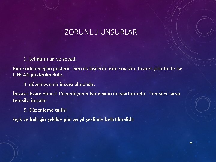 ZORUNLU UNSURLAR 3. Lehdarın ad ve soyadı Kime ödeneceğini gösterir. Gerçek kişilerde isim soyisim,